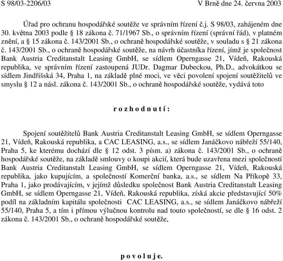 , o ochraně hospodářské soutěže, v souladu s 21 zákona č. 143/2001 Sb.