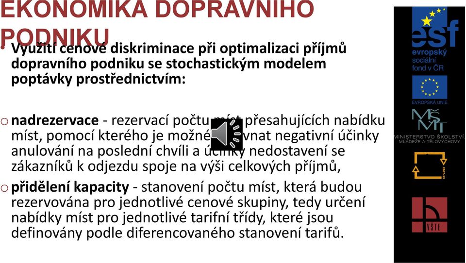 nedostavení se zákazníků k odjezdu spoje na výši celkových příjmů, opřidělení kapacity - stanovení počtu míst, která budou rezervována pro