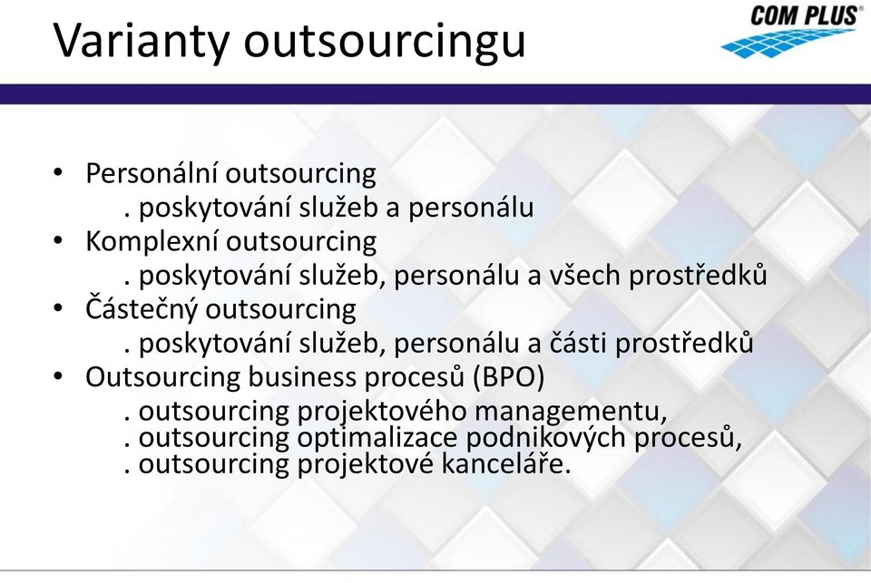 poskytování služeb, personálu a všech prostředků Částečný outsourcing.