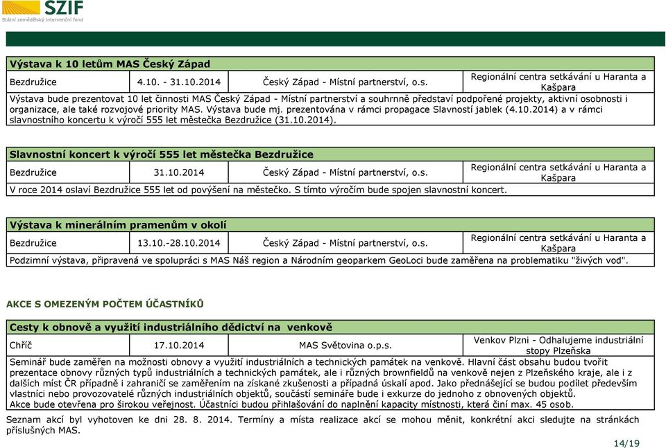 10.2014 Český Západ - Místní partnerství, o.s. Kašpara V roce 2014 oslaví Bezdružice 555 let od povýšení na městečko. S tímto výročím bude spojen slavnostní koncert.