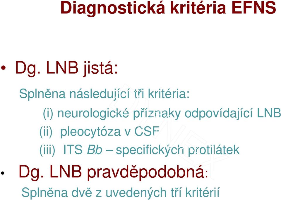 neurologické příznaky odpovídající LNB (ii) pleocytóza v