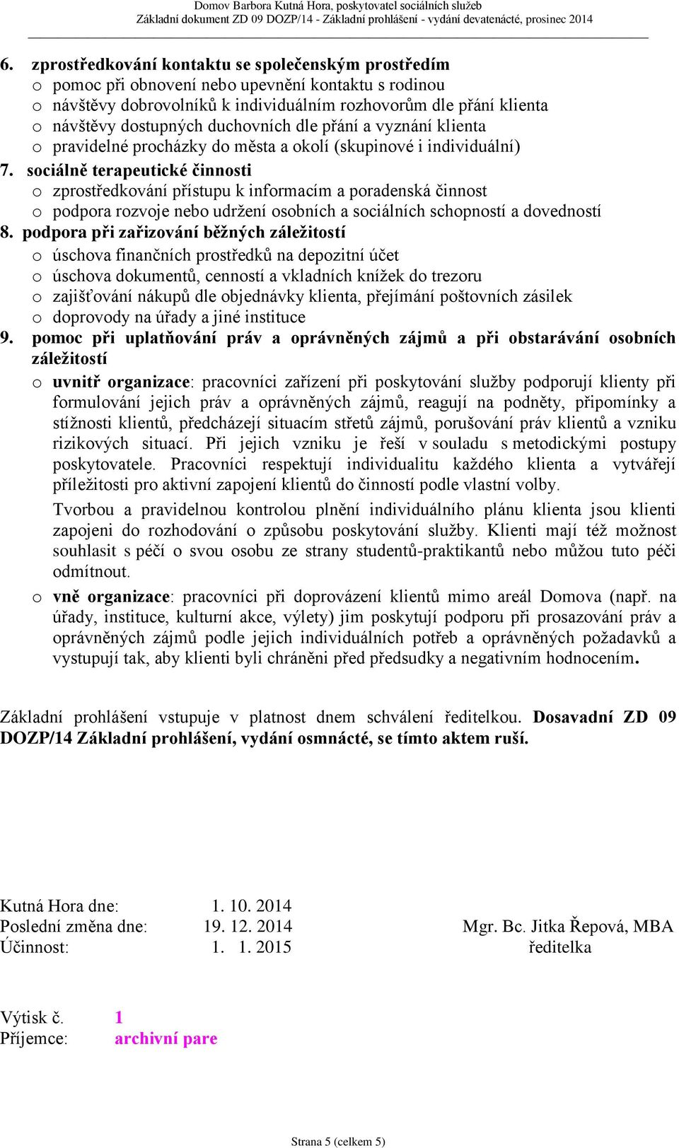 vyznání klienta pravidelné prcházky d města a klí (skupinvé i individuální) 7.