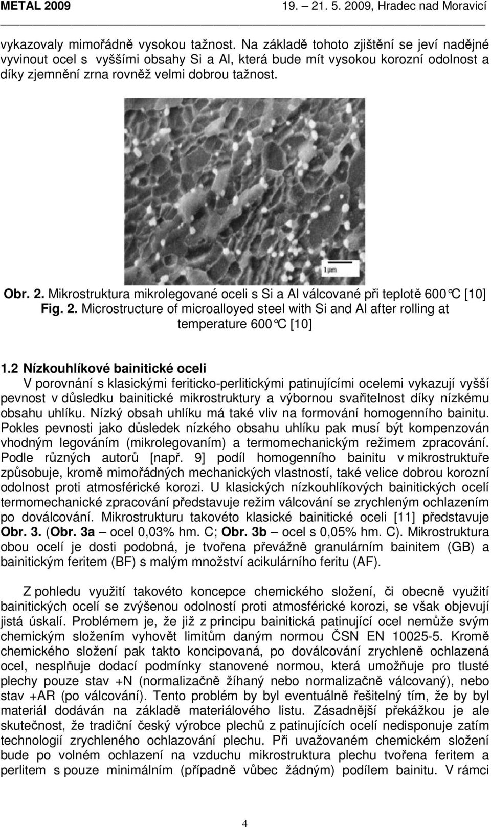 Mikrostruktura mikrolegované oceli s Si a Al válcované při teplotě 600 C [10] Fig. 2. Microstructure of microalloyed steel with Si and Al after rolling at temperature 600 C [10] 1.