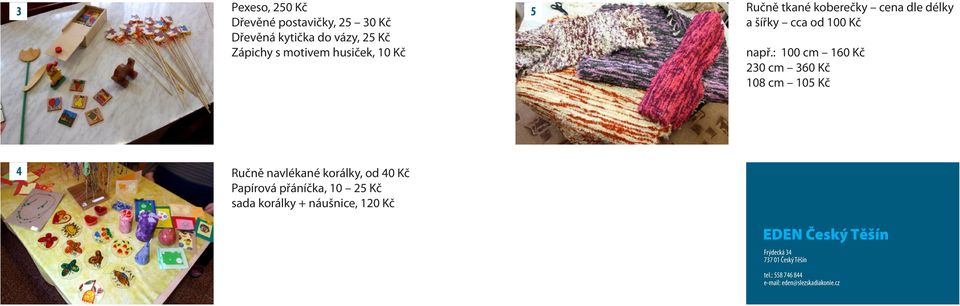 : 100 cm 160 230 cm 360 108 cm 105 4 Ručně navlékané korálky, od 40 Papírová přáníčka, 10 25