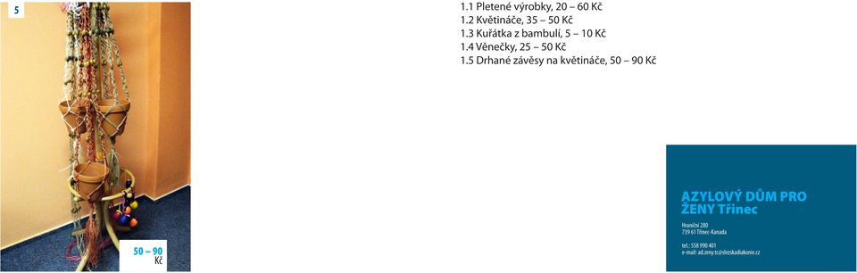 5 Drhané závěsy na květináče, 50 90 AZYLOVÝ DŮM PRO ŽENY Třinec