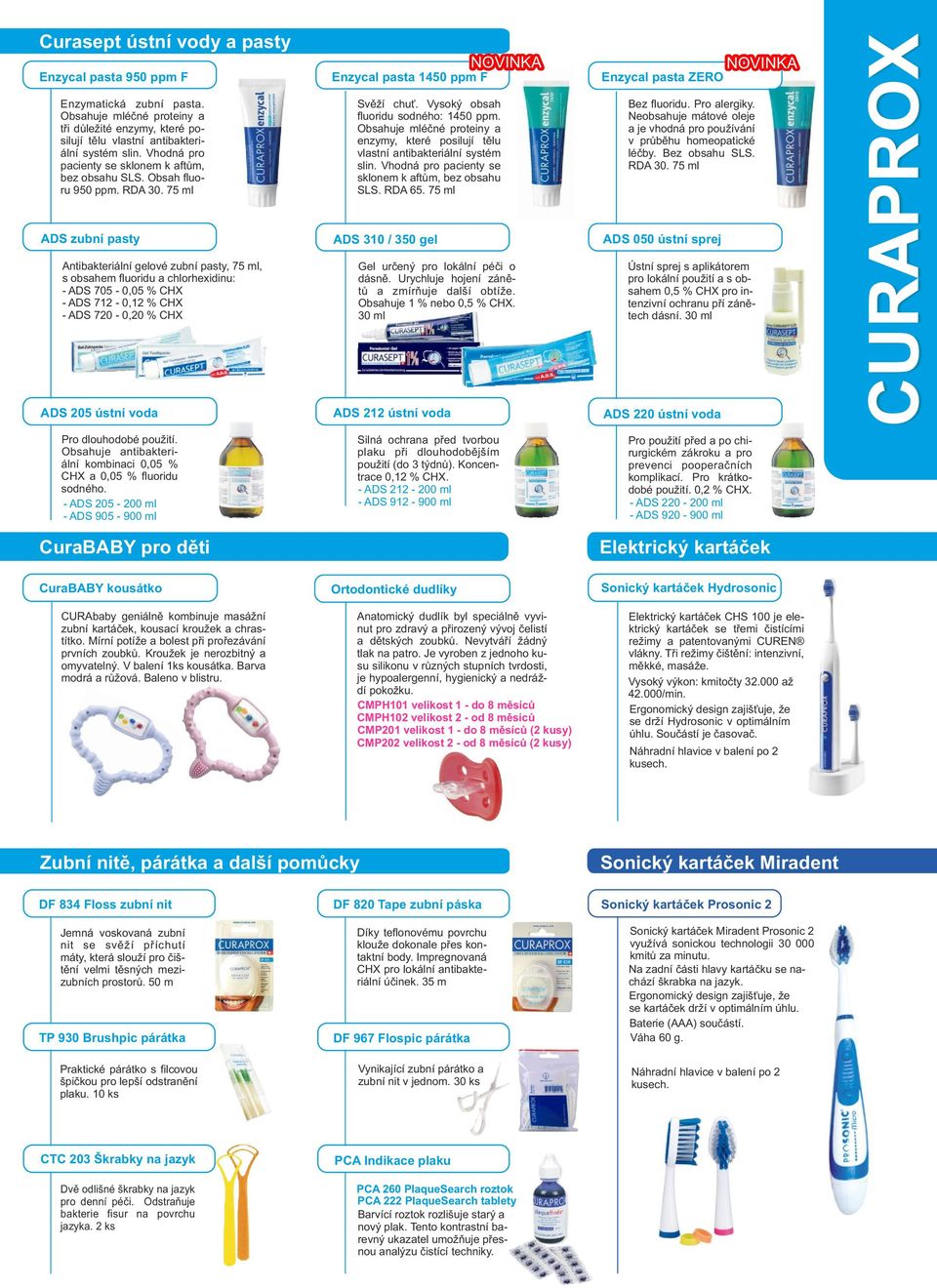 75 ml ADS zubní pasty Antibakteriální gelové zubní pasty, 75 ml, s obsahem fluoridu a chlorhexidinu: - ADS 705-0,05 % CHX - ADS 712-0,12 % CHX - ADS 720-0,20 % CHX ADS 205 ústní voda Pro dlouhodobé