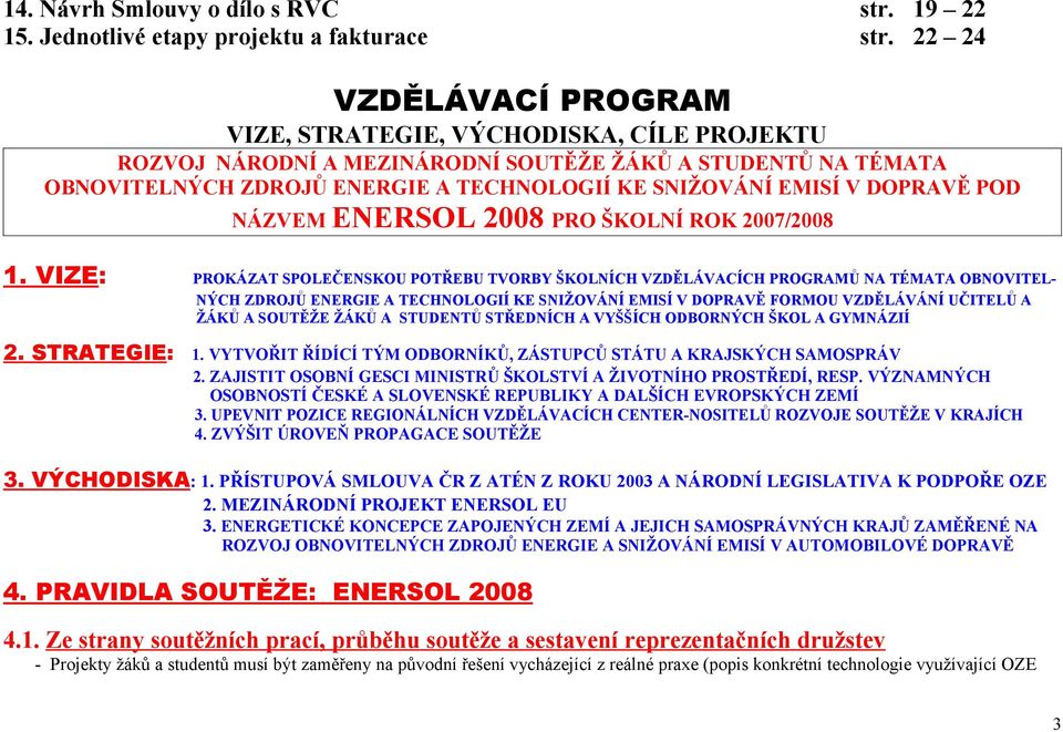 DOPRAVĚ POD NÁZVEM ENERSOL 2008 PRO ŠKOLNÍ ROK 2007/2008 1.