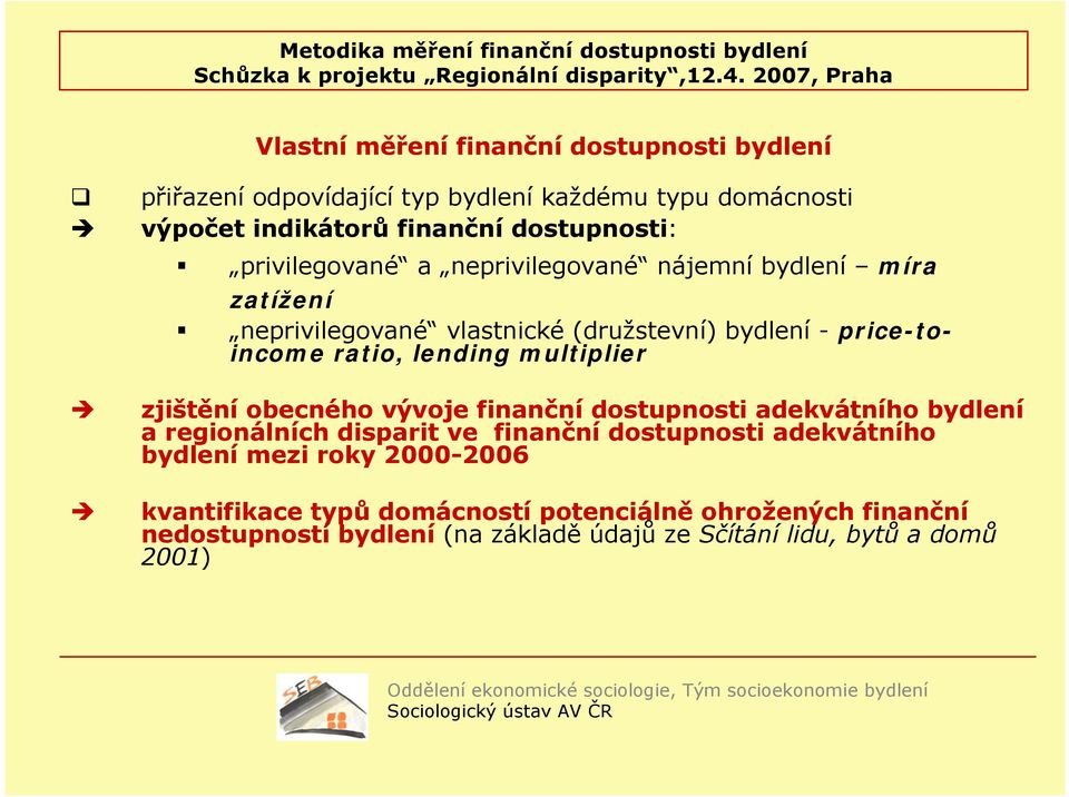 multiplier zjištění obecného vývoje finanční dostupnosti adekvátního bydlení a regionálních disparit ve finanční dostupnosti adekvátního bydlení