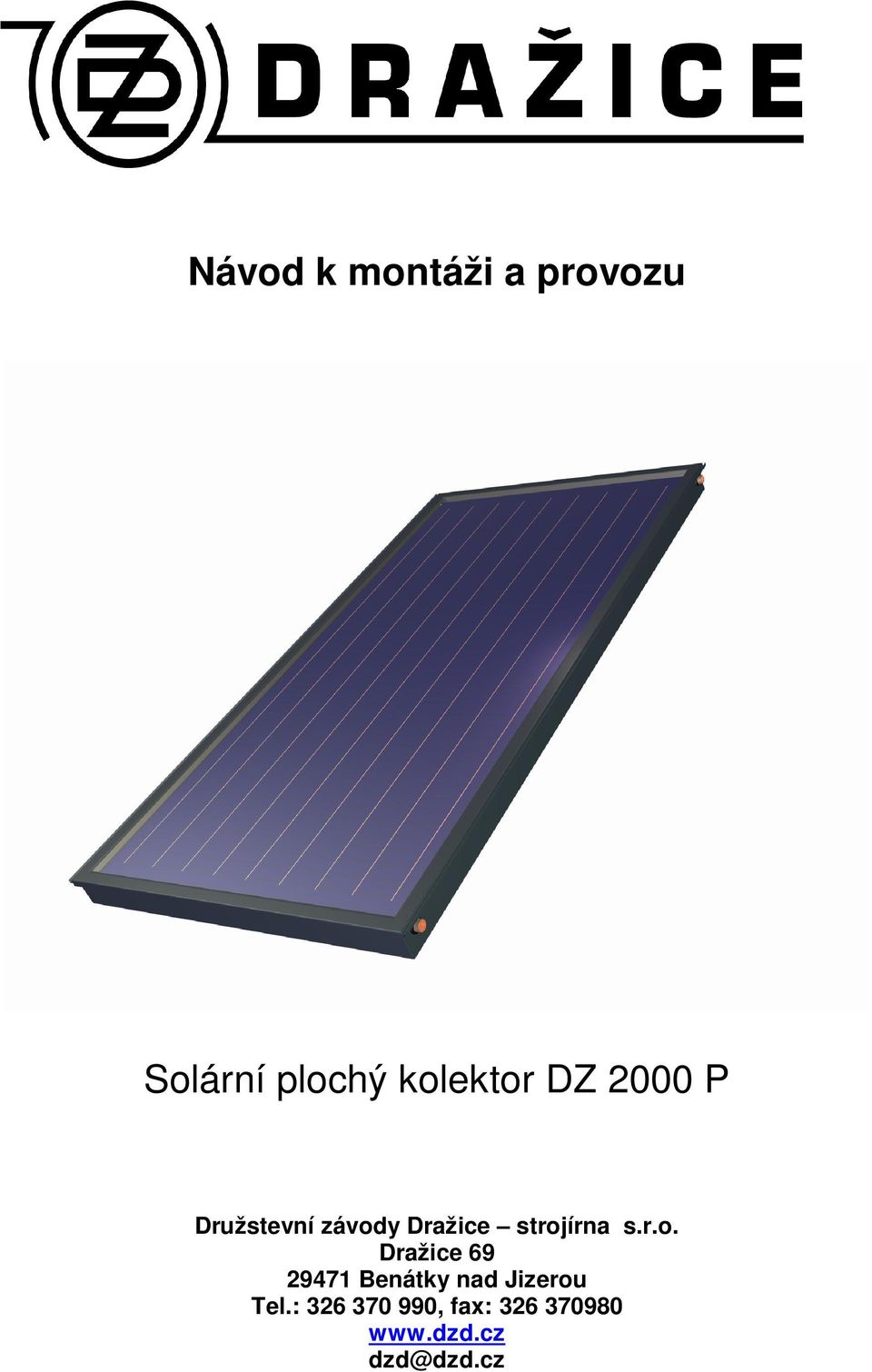 strojírna s.r.o. Dražice 69 29471 Benátky nad Jizerou Tel.