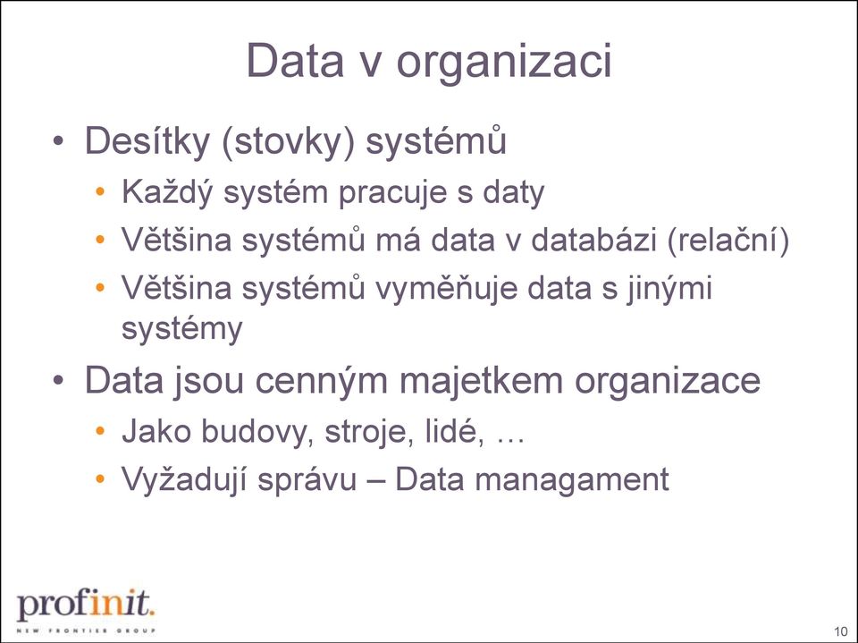 vyměňuje data s jinými systémy Data jsou cenným majetkem