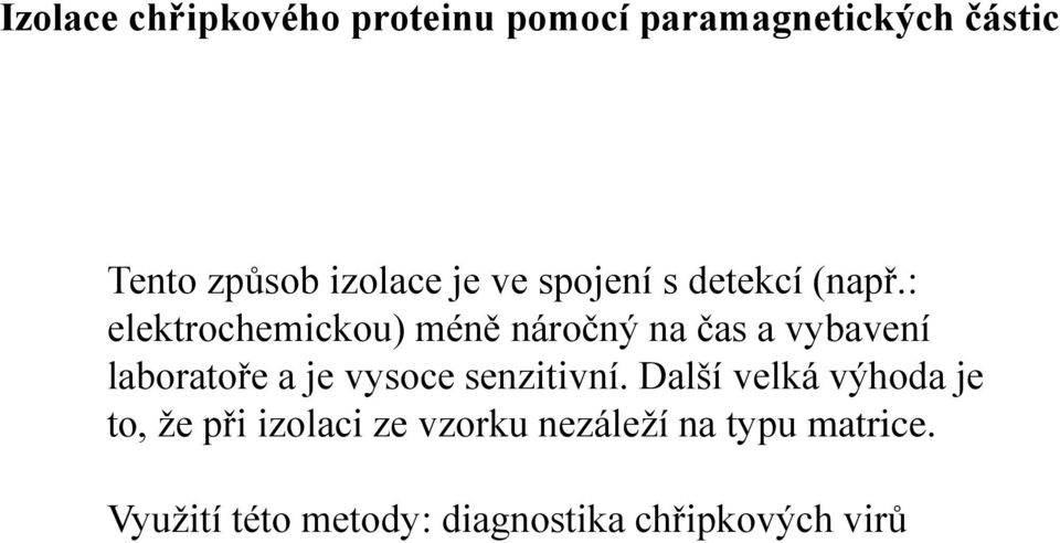 : elektrochemickou) méně náročný na čas a vybavení laboratoře a je vysoce