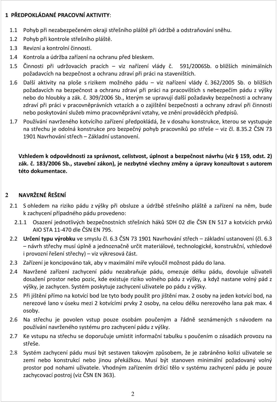 6 Další aktivity na ploše s rizikem možného pádu viz nařízení vlády č. 362/2005 Sb.