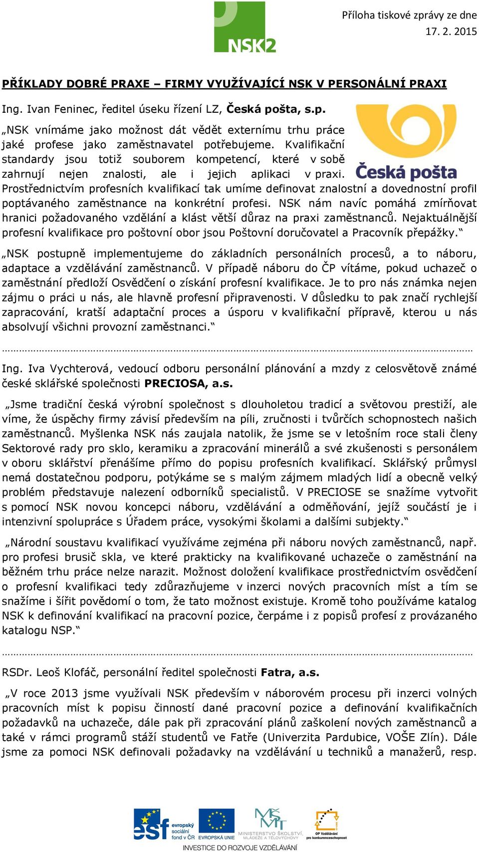 Kvalifikační standardy jsou totiž souborem kompetencí, které v sobě zahrnují nejen znalosti, ale i jejich aplikaci v praxi.