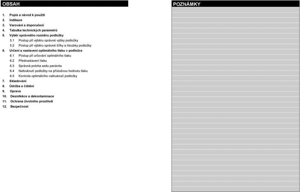 1 Postup při určování optimálního tlaku 6.2 Přednastavení tlaku 6.3 Správná poloha sedu pacienta 6.4 Nafouknutí podložky na příslušnou hodnotu tlaku 6.