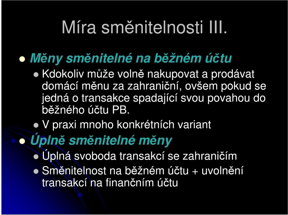 zahraniční, ovšem pokud se jedná o transakce spadající svou povahou do běžného účtu PB.