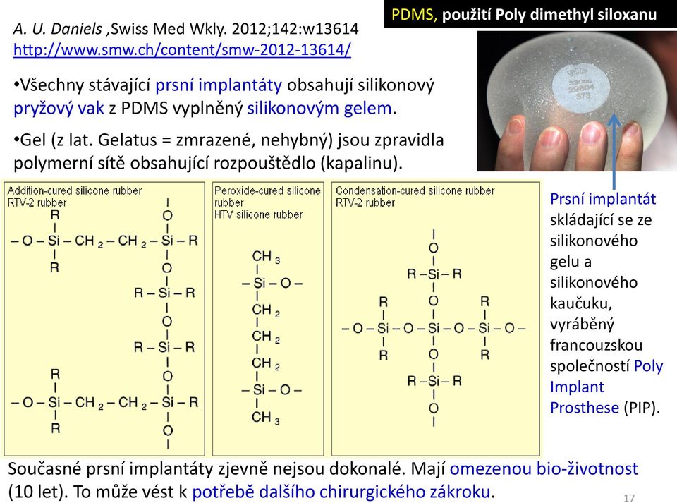 silikonovým gelem. Gel (z lat. Gelatus = zmrazené, nehybný) jsou zpravidla polymerní sítě obsahující rozpouštědlo (kapalinu).