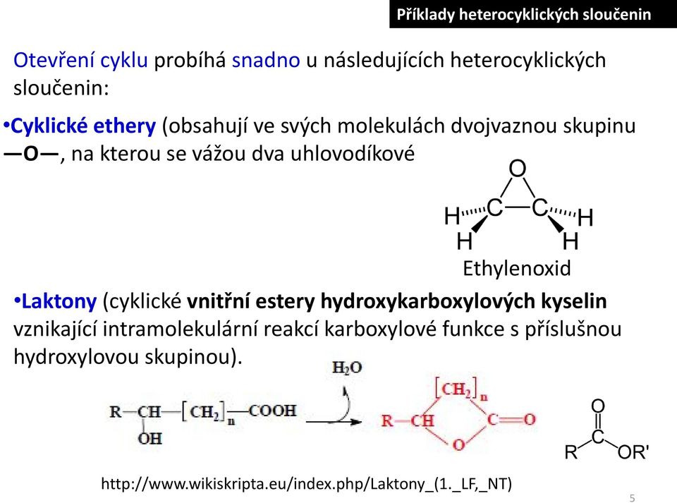 uhlovodíkové Ethylenoxid Laktony (cyklické vnitřní estery hydroxykarboxylových kyselin vznikající