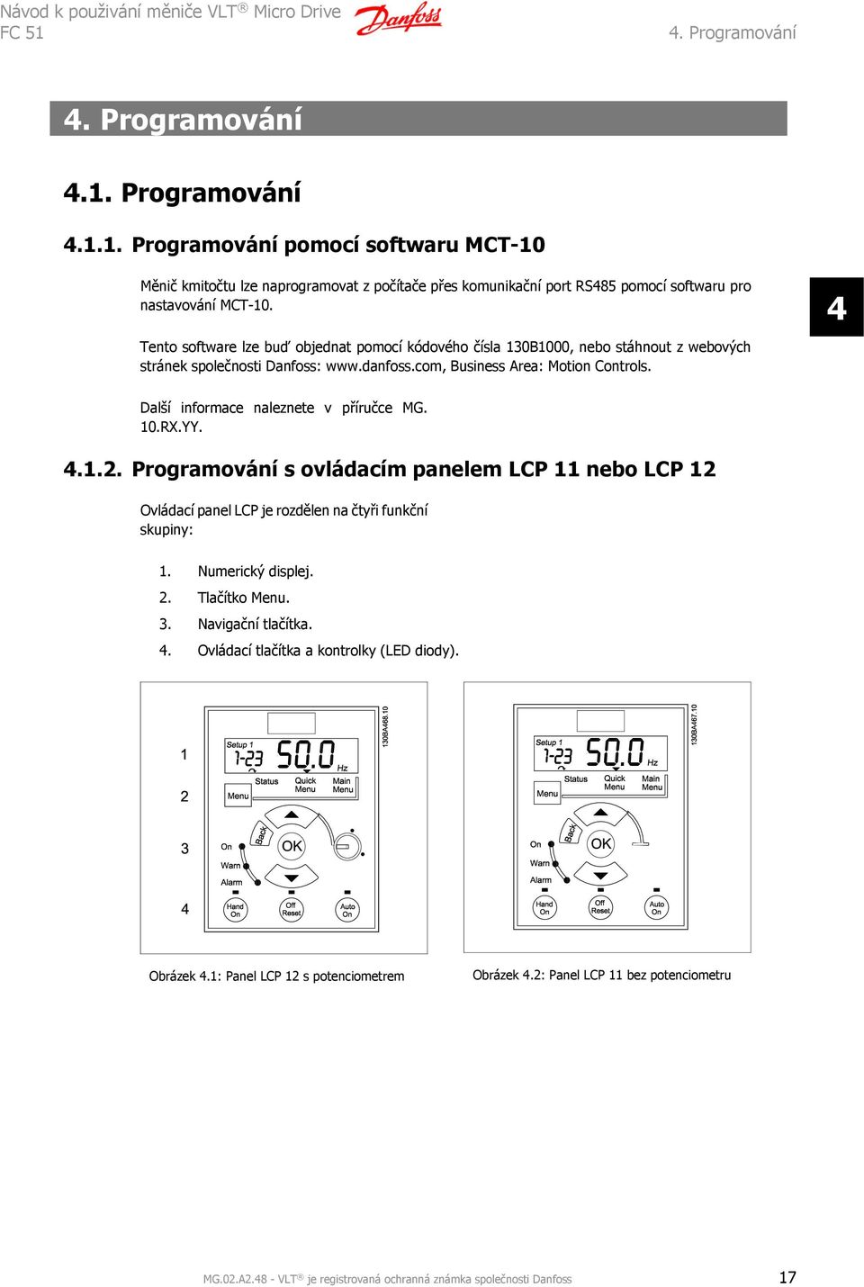 Tento software lze buď objednat pomocí kódového čísla 130B1000, nebo stáhnout z webových stránek společnosti Danfoss: www.danfoss.com, Business Area: Motion Controls.