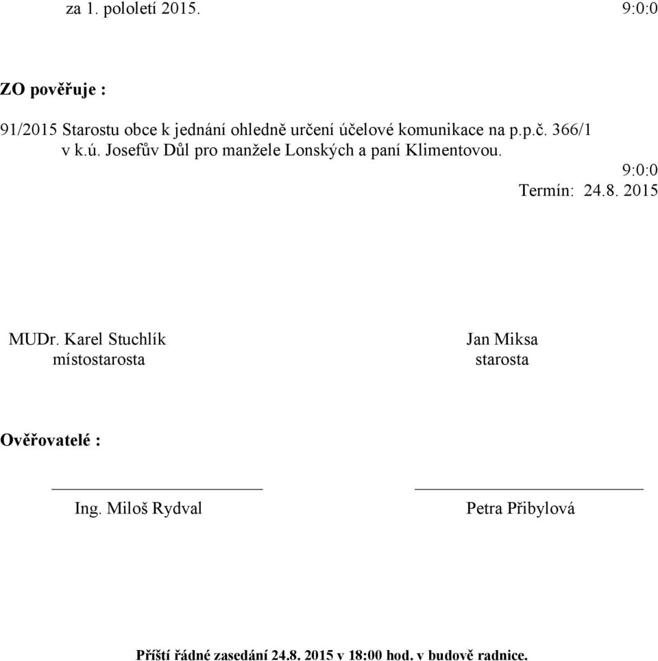 ú. Josefův Důl pro manžele Lonských a paní Klimentovou. 9:0:0 Termín: 24.8. 2015 MUDr.