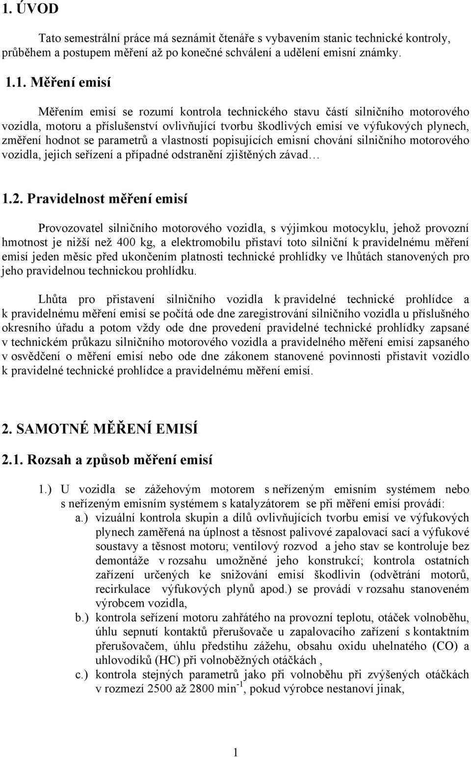 popisujících emisní chování silničního motorového vozidla, jejich seřízení a případné odstranění zjištěných závad 1.2.