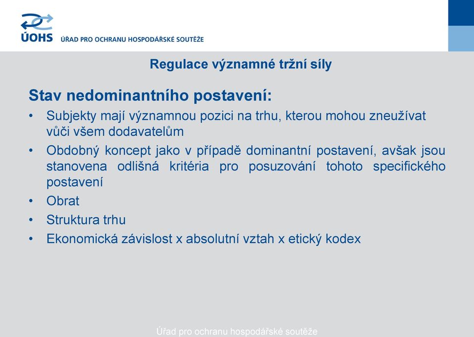 případě dominantní postavení, avšak jsou stanovena odlišná kritéria pro posuzování