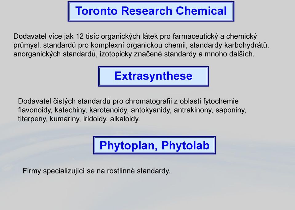 Extrasynthese Dodavatel čistých standardů pro chromatografii z oblasti fytochemie flavonoidy, katechiny, karotenoidy,