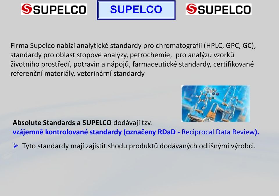 certifikované referenční materiály, veterinární standardy Absolute Standards a SUPELCO dodávají tzv.