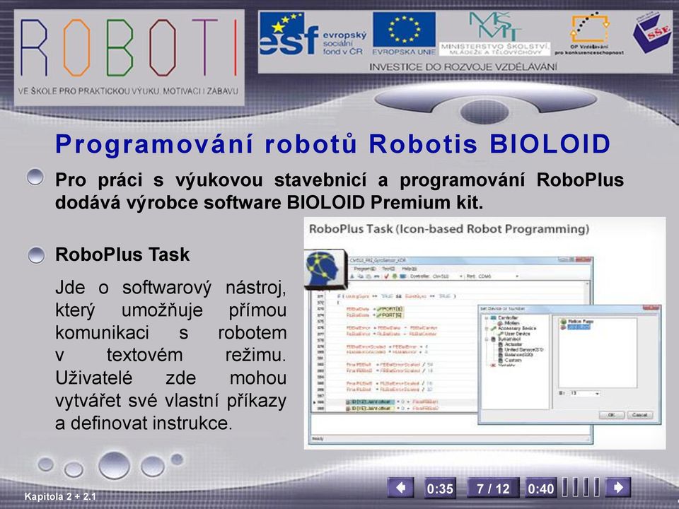 RoboPlus Task Jde o softwarový nástroj, který umožňuje přímou komunikaci s