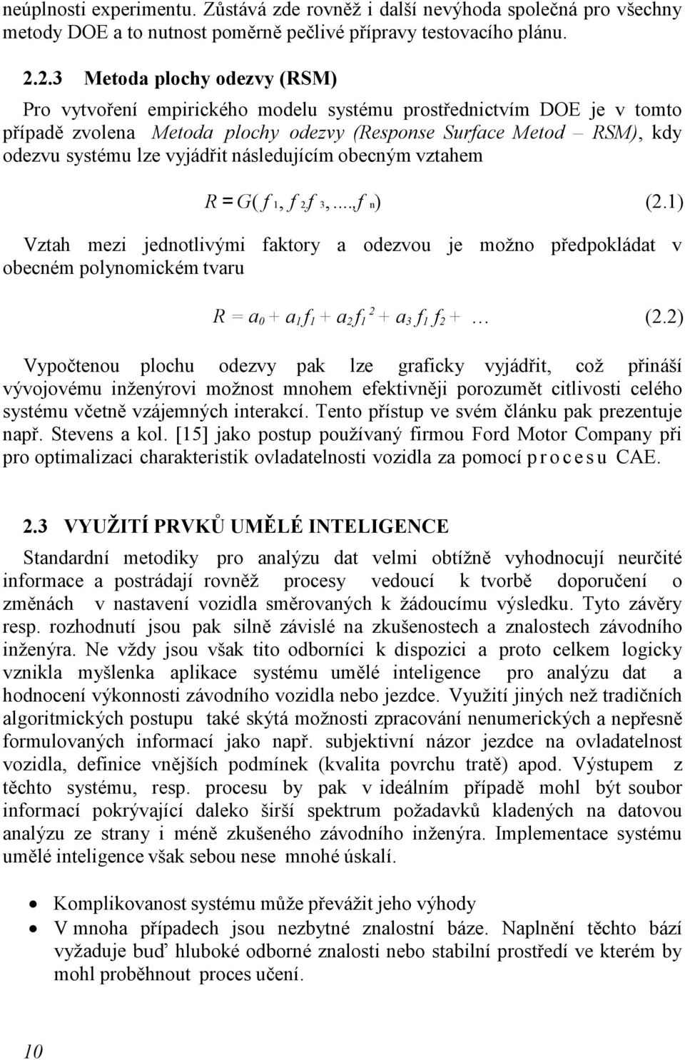 vyjádřit následujícím obecným vztahem R = G( f 1, f 2,f 3,...,f n) (2.