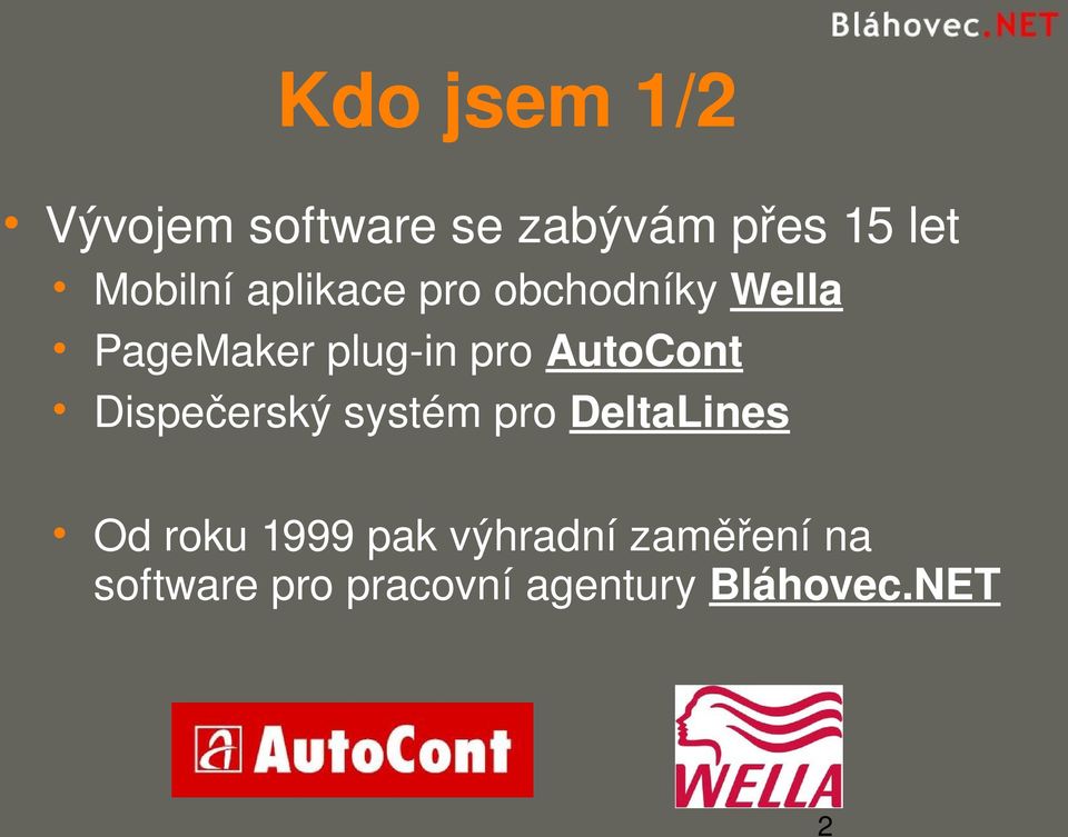 AutoCont Dispečerský systém pro DeltaLines Od roku 1999 pak