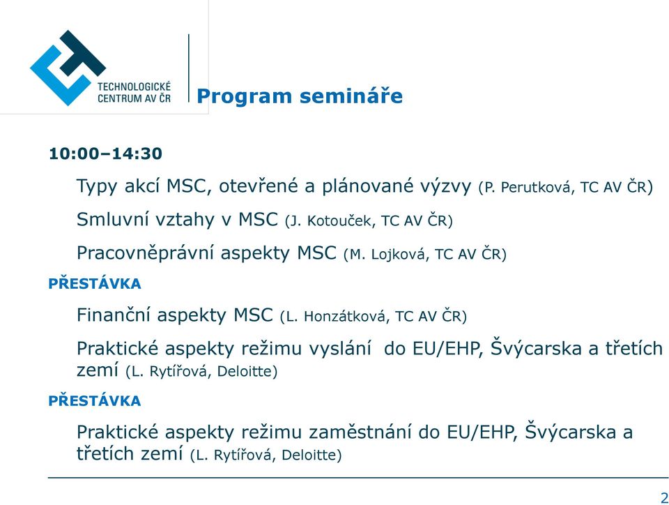 Lojková, TC AV ČR) PŘESTÁVKA Finanční aspekty MSC (L.