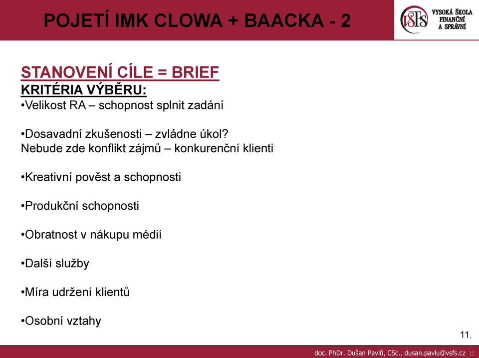Nebude zde konflikt zájmů konkurenční klienti Kreativní pověst a