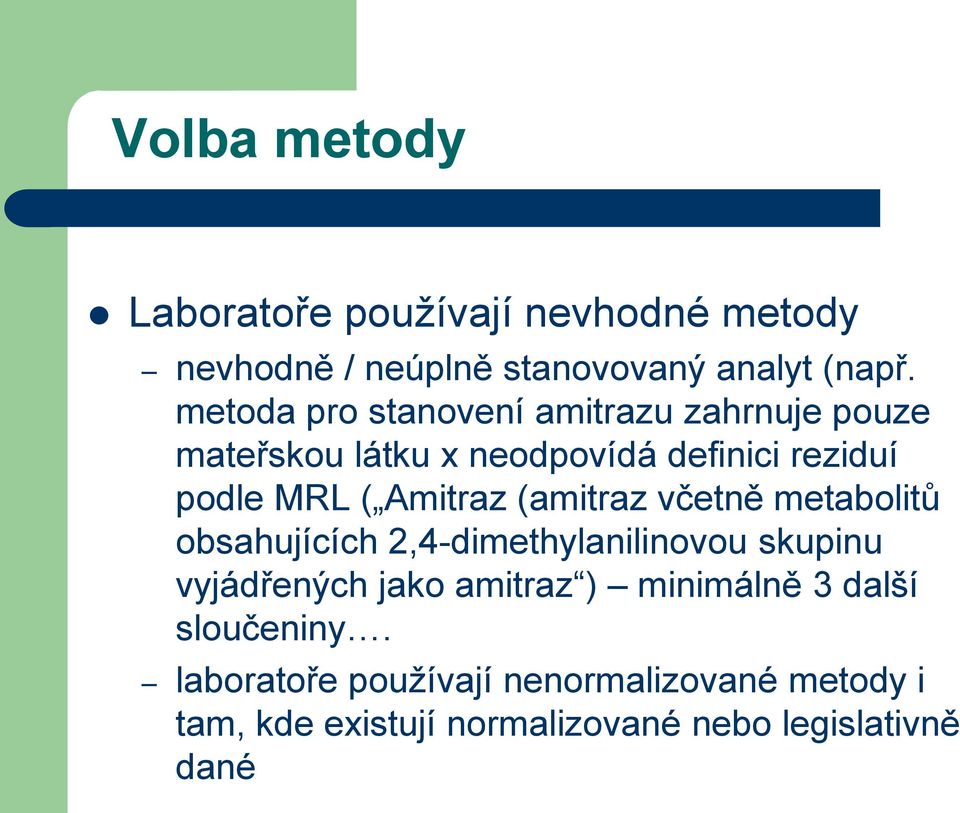 Amitraz (amitraz včetně metabolitů obsahujících 2,4-dimethylanilinovou skupinu vyjádřených jako amitraz )