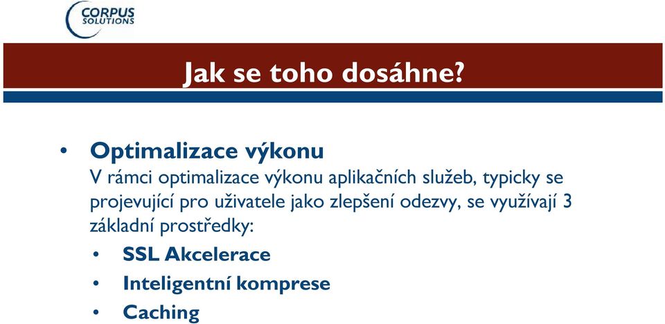 aplikačních služeb, typicky se projevující pro uživatele