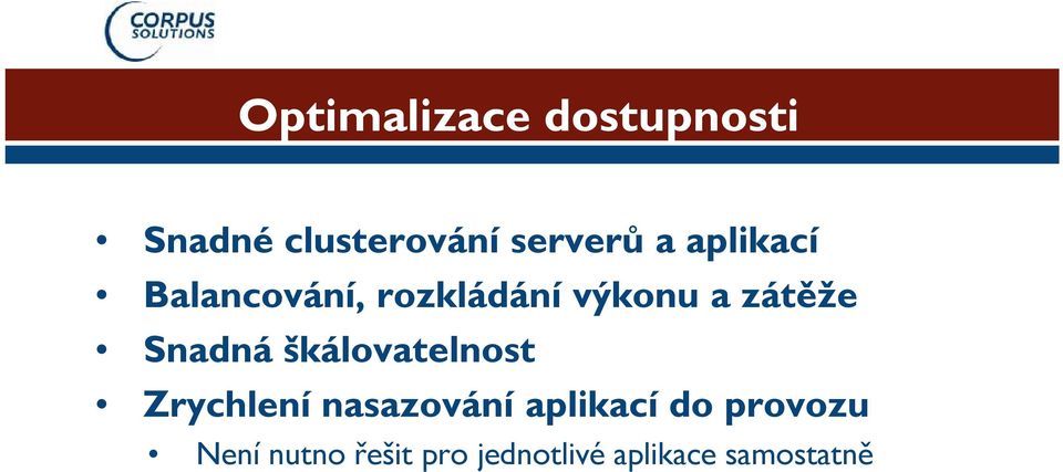 Snadná škálovatelnost Zrychlení nasazování aplikací do