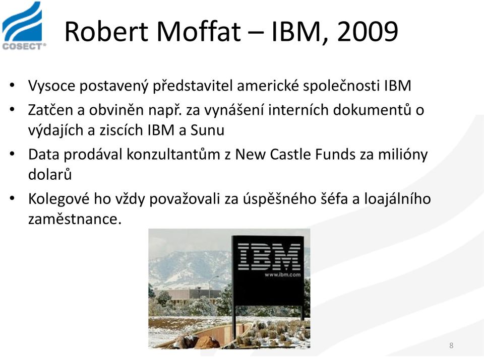 za vynášení interních dokumentů o výdajích a ziscích IBM a Sunu Data