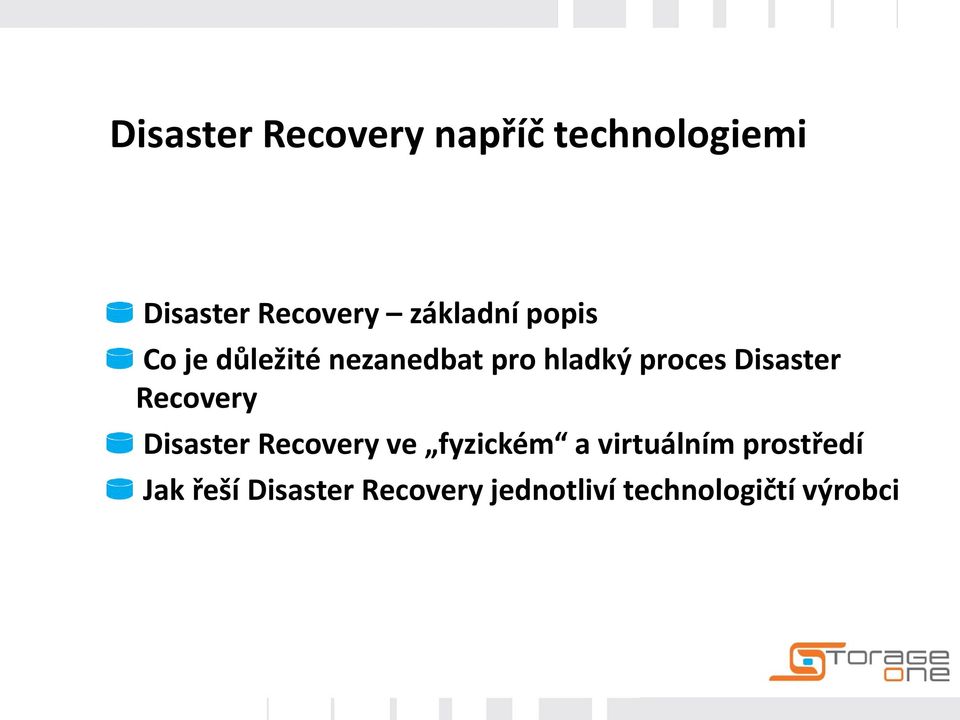 Disaster Recovery Disaster Recovery ve fyzickém a virtuálním