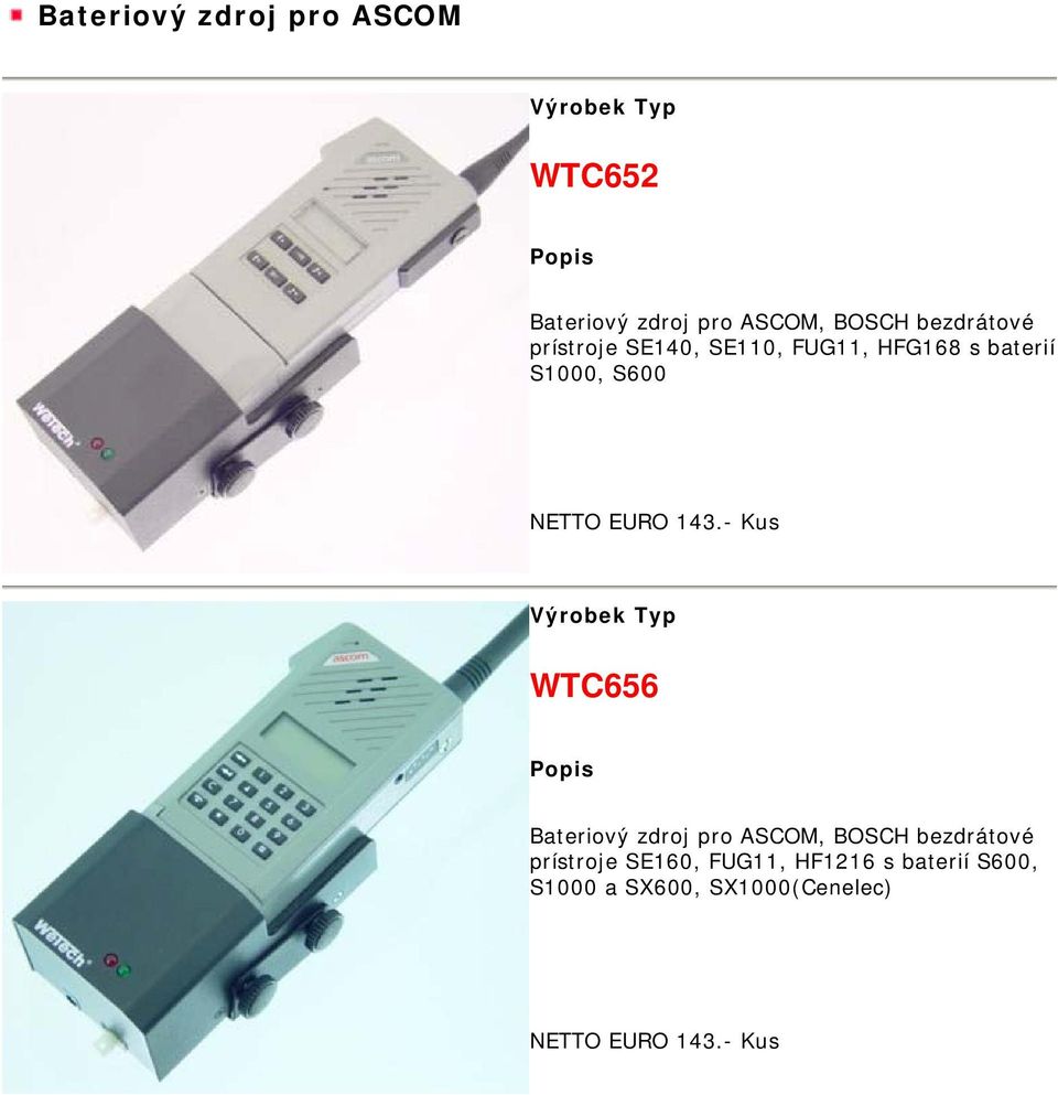 - Kus WTC656 Bateriový zdroj pro ASCOM, BOSCH bezdrátové prístroje SE160,