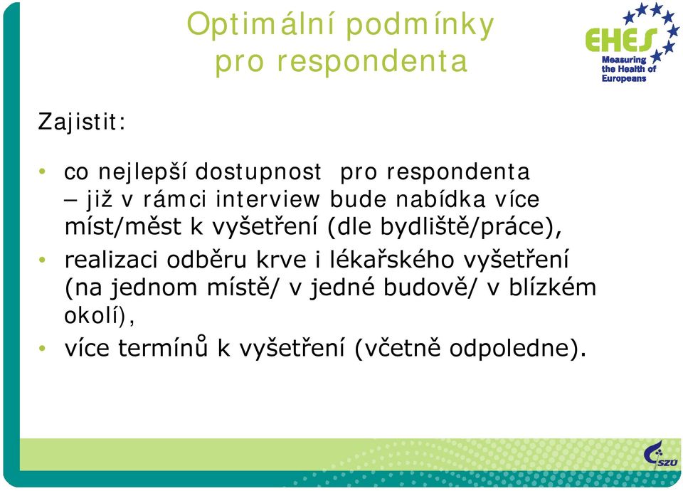 (dle bydliště/práce), realizaci odběru krve i lékařského vyšetření (na jednom