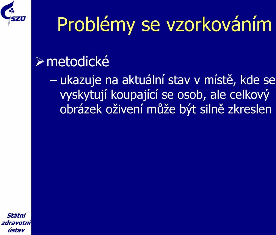 vyskytují koupající se osob, ale celkový