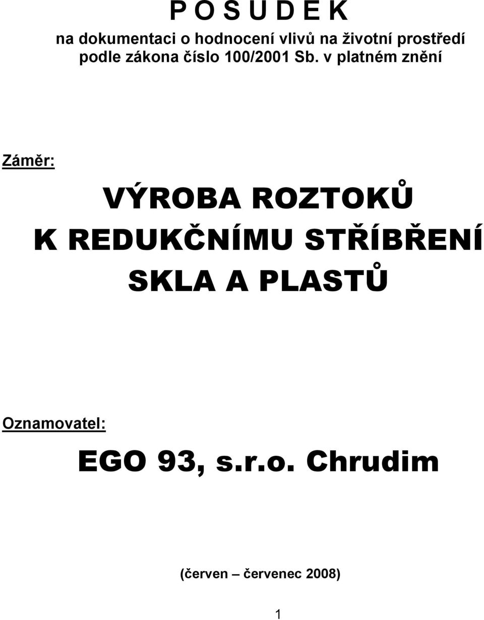 v platném znění Záměr: VÝROBA ROZTOKŮ K REDUKČNÍMU