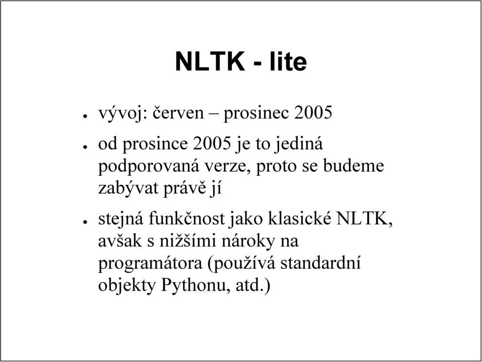 jí stejná funkčnost jako klasické NLTK, avšak s nižšími