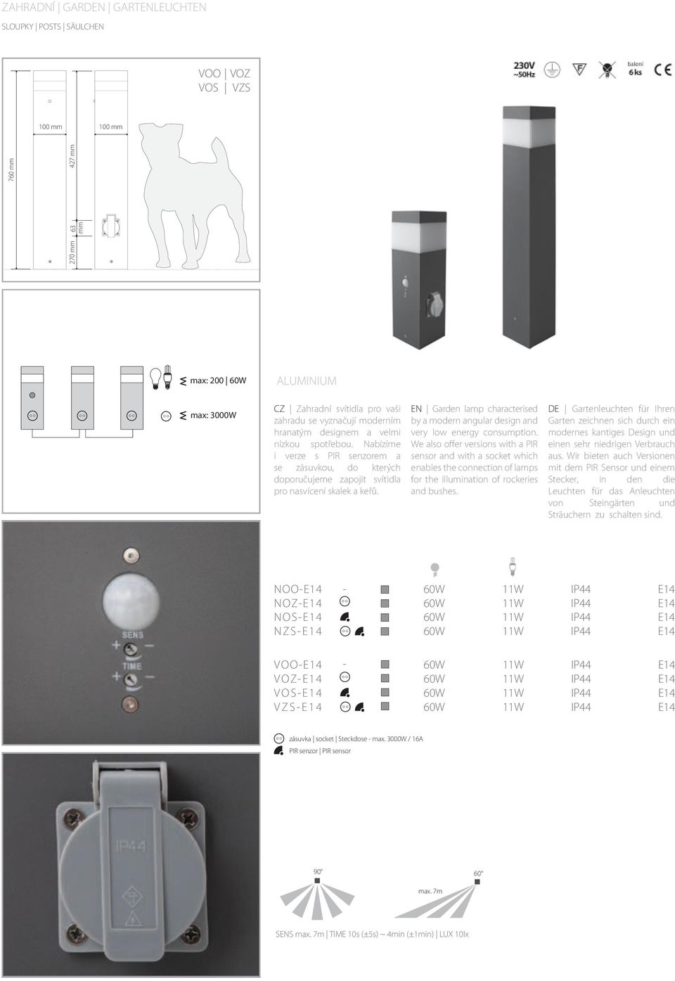 EN Garden lamp characterised by a modern angular design and very low energy consumption.