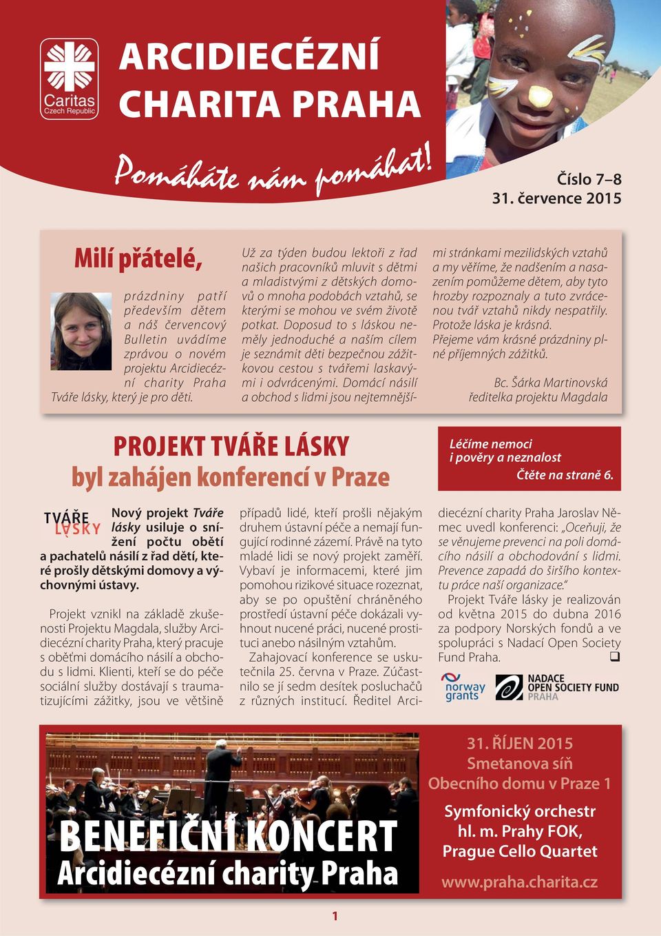 Už za týden budou lektoři z řad našich pracovníků mluvit s dětmi a mladistvými z dětských domovů o mnoha podobách vztahů, se kterými se mohou ve svém životě potkat.