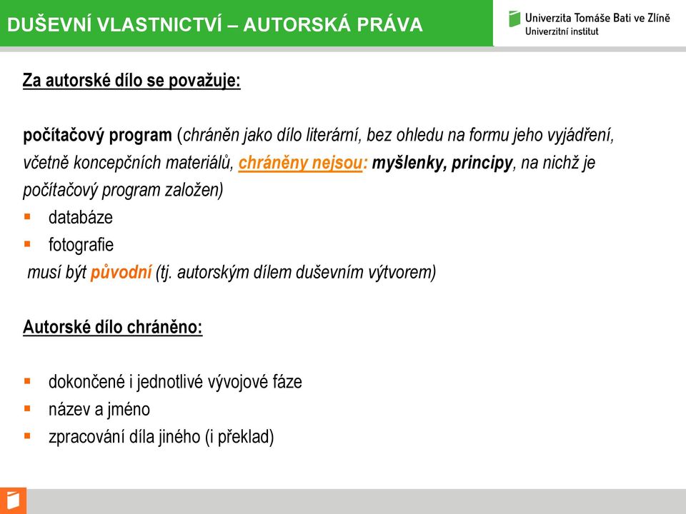 principy, na nichž je počítačový program založen) databáze fotografie musí být původní (tj.