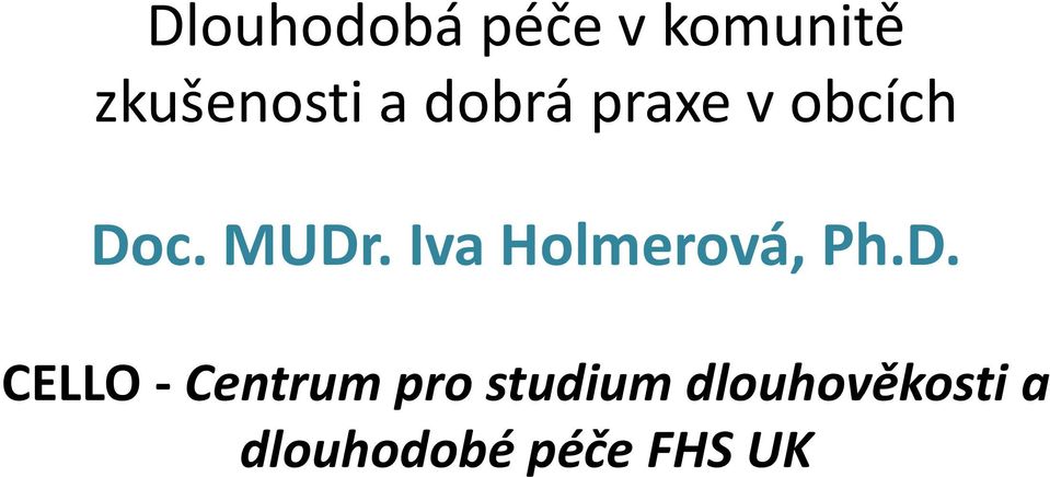 Iva Holmerová, Ph.D.