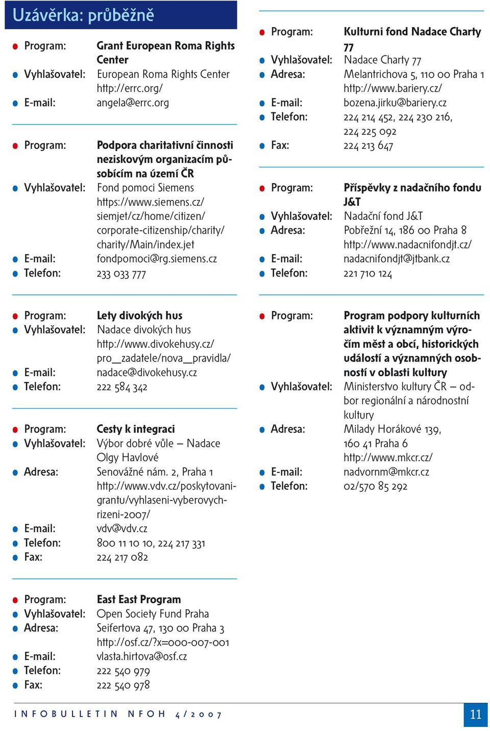 cz/ siemjet/cz/home/citizen/ corporate-citizenship/charity/ charity/main/index.jet E-mail: fondpomoci@rg.siemens.