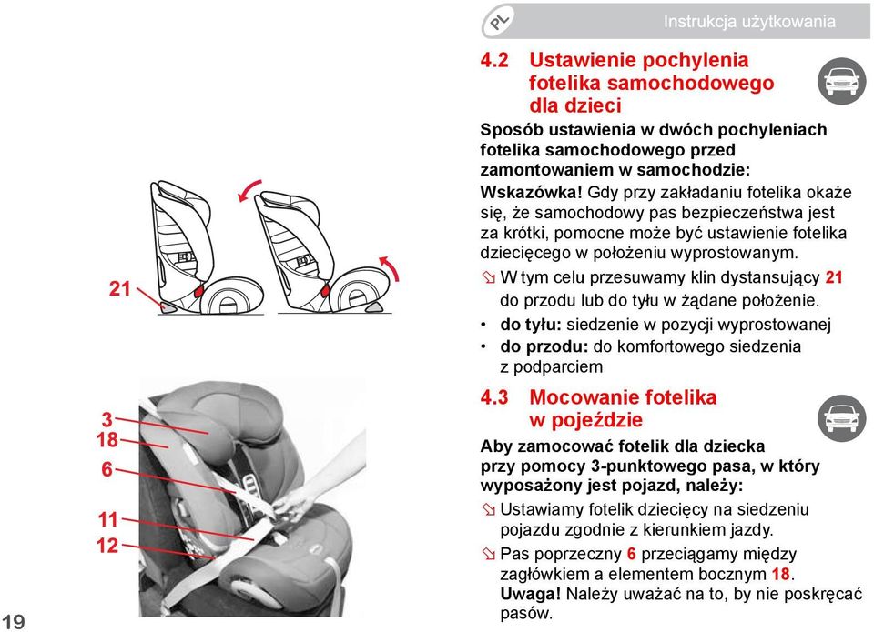 W tym celu przesuwamy klin dystansujący 21 do przodu lub do tyłu w żądane położenie. do tyłu: siedzenie w pozycji wyprostowanej do przodu: do komfortowego siedzenia z podparciem 4.