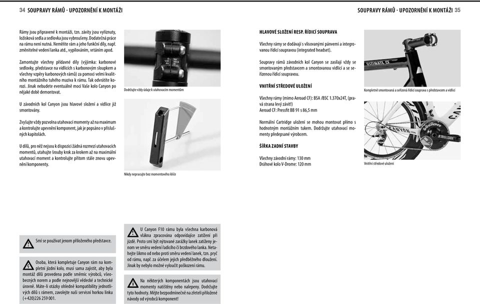 ŘÍDICÍ SOUPRAVA Všechny rámy se dodávají s vlsovaným pánvem a ntegrovanou řídcí soupravou (ntegrated headset).