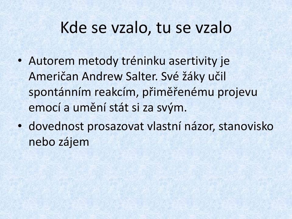 Své žáky učil spontánním reakcím, přiměřenému projevu